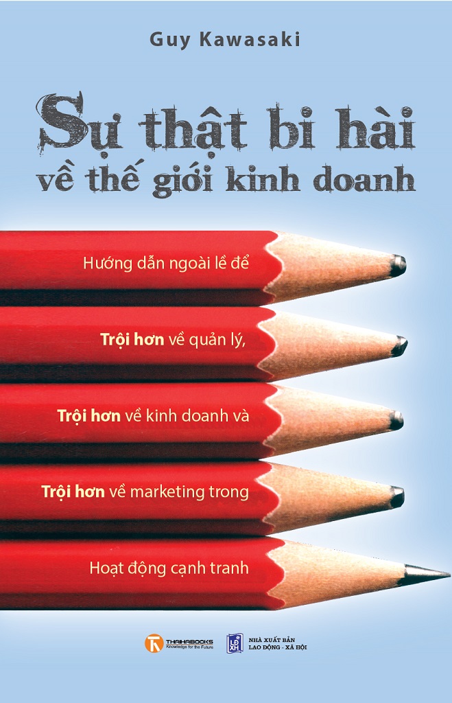 Sự Thật Bi Hài Về Thế Giới Kinh Doanh – Guy Kawasaki