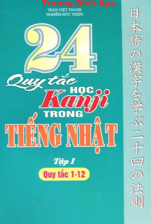 24 Quy Tắc Học Kanji Trong Tiếng Nhật Tập 1 – Trần Việt Thanh & Nguyễn Đức Thiện