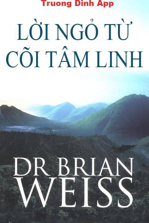 Lời Ngỏ Từ Cõi Tâm Linh – Dr. Brian L. Weiss