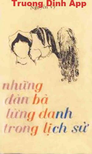 Những Đàn Bà Lừng Danh Trong Lịch Sử – Nguyễn Vỹ