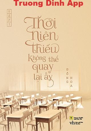 Thời Niên Thiếu Không Thể Quay Lại Ấy – Đồng Hoa  Sách Nói