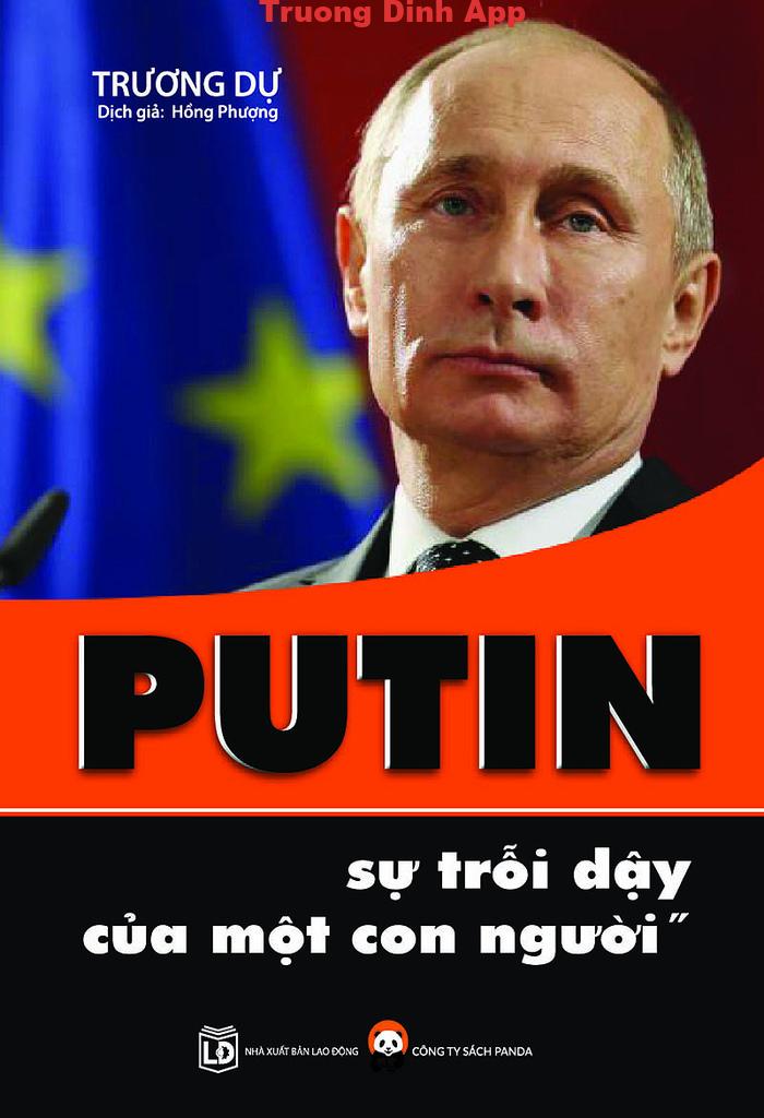 Putin – Sự Trỗi Dậy của Một Con Người – Trương Dự