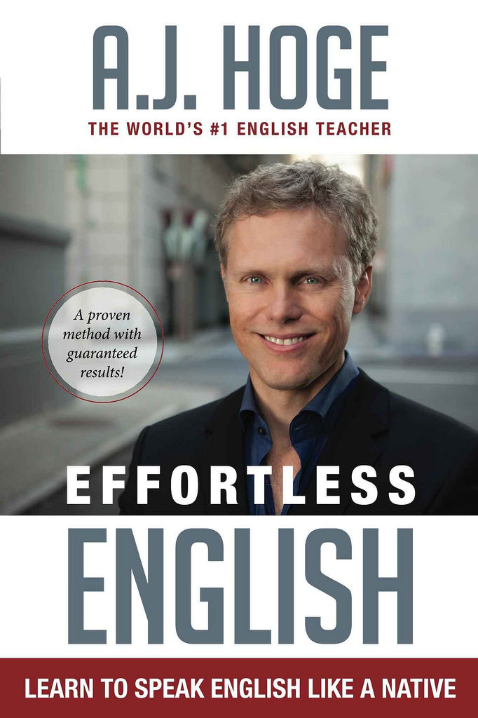 Effortless English: Learn To Speak English Like A Native – A. J. Hoge