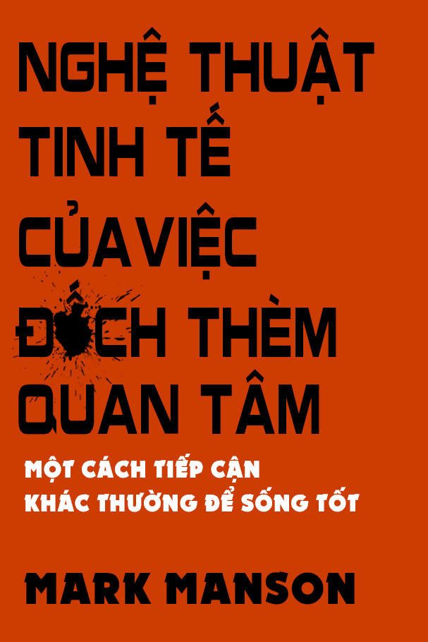 Nghệ Thuật Tinh Tế Của Việc Đếch Thèm Quan Tâm – Mark Manson