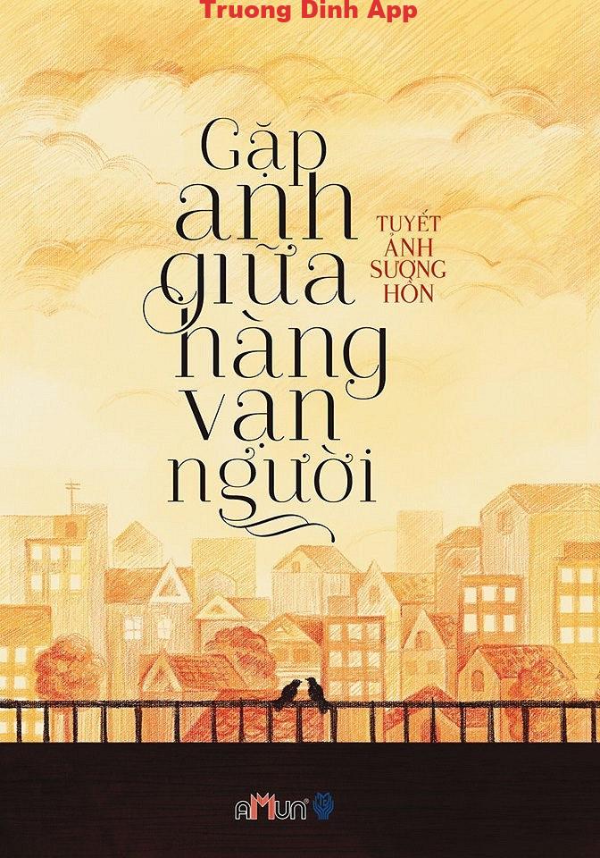 Gặp Anh Giữa Hàng Vạn Người – Tuyết Ảnh Sương Hồn