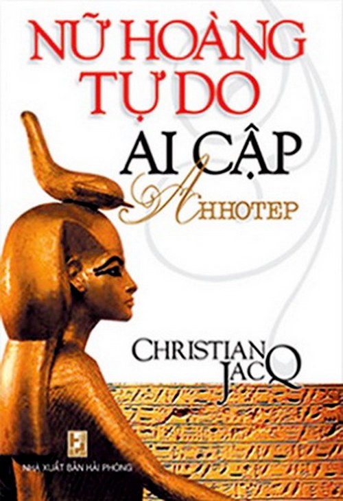 Nữ Hoàng Tự Do Ai Cập Ahhotep – Christian JacQ