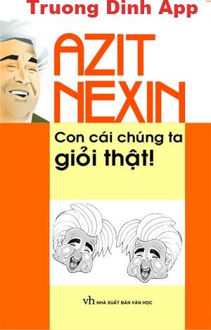 Con Cái Chúng Ta Giỏi Thật – Azit Nexin