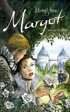 Hoàng Hậu Margot – Alexandre Dumas