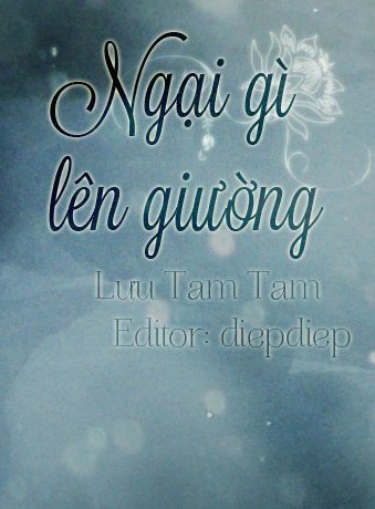 Ngại Gì Lên Giường – Lưu Tam Tam