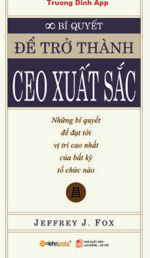 Để Trở Thành CEO Xuất Sắc – Jeffrery J. Fox