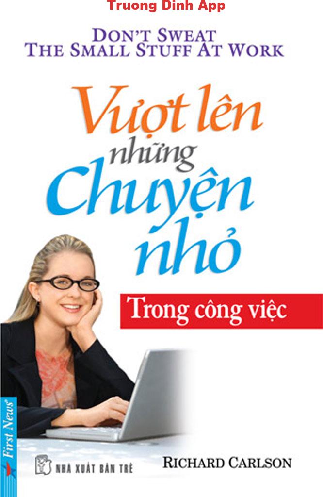 Vượt Lên Những Chuyện Nhỏ Trong Công Việc – Richard Carlson