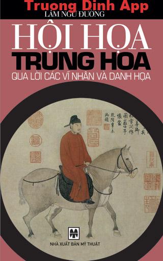 Hội Họa Trung Hoa Qua Lời Các Bậc Vĩ Nhân Và Danh Họa – Lâm Ngữ Đường