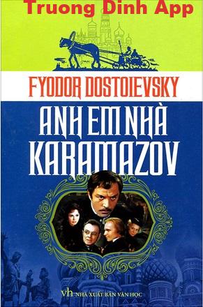 Anh em Nhà Karamazov – Fyodor Mikhailovich Dostoevsky