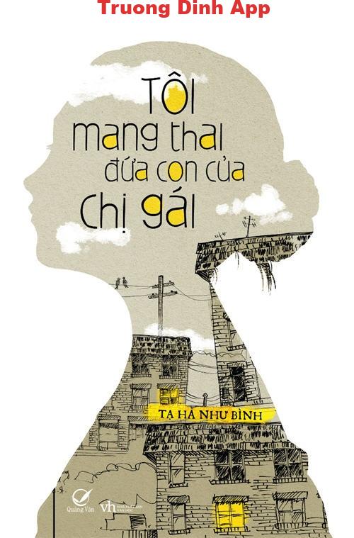 Tôi Mang Thai Đứa Con Của Chị Gái – Tạ Hà Như Bình