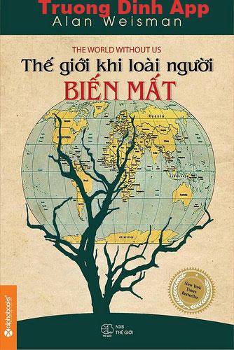 Thế Giới Khi Loài Người Biến Mất – Alan Weisman