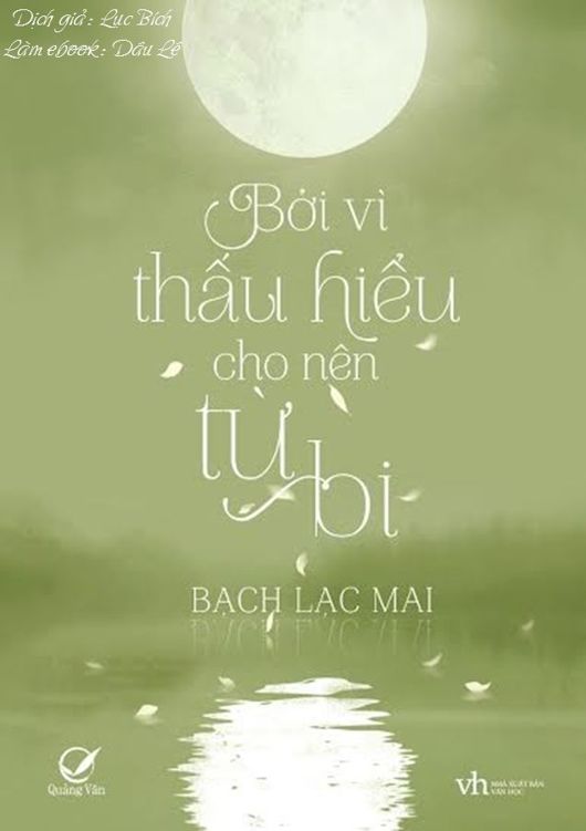 Bởi Vì Thấu Hiểu Cho Nên Từ Bi – Bạch Lạc Mai