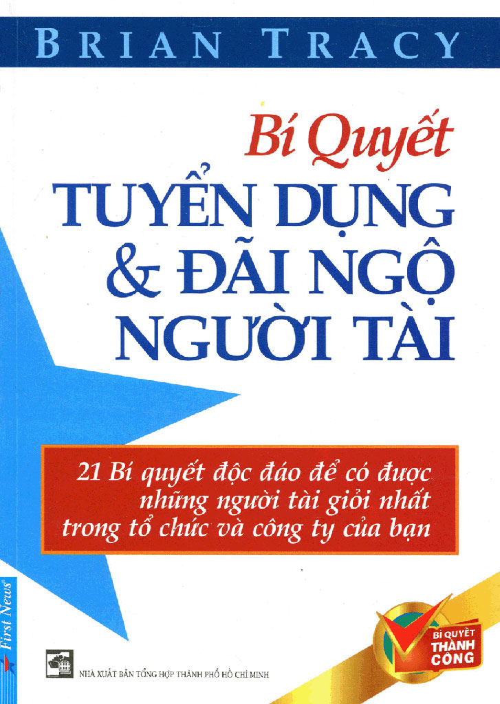 Bí Quyết Tuyển Dụng và Đãi Ngộ Người Tài – Brian Tracy