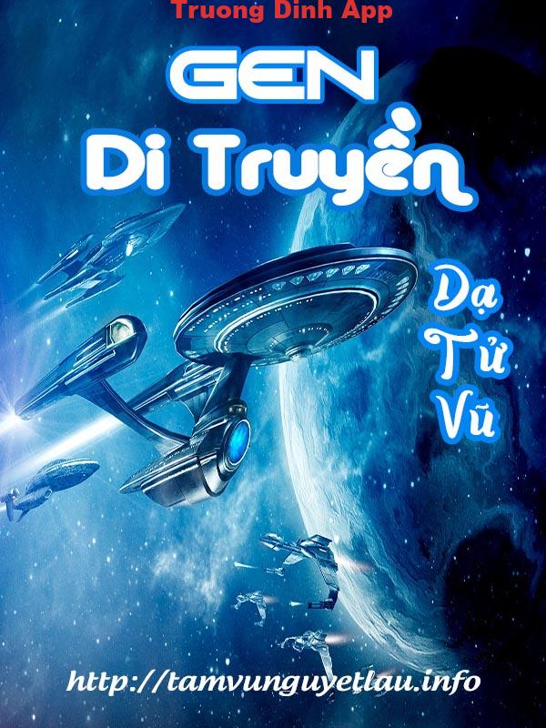 Gen Di Truyền – Dạ Tử Vũ