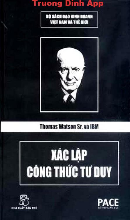 Thomas Watson Sr. Và IBM – Xác Lập Công Thức Tư Duy – Nguyễn Hoàng Nhật Tân