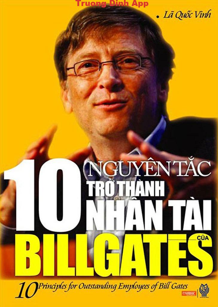 10 Nguyên Tắc Trở Thành Nhân Tài Của Bill Gates – Lã Quốc Vinh