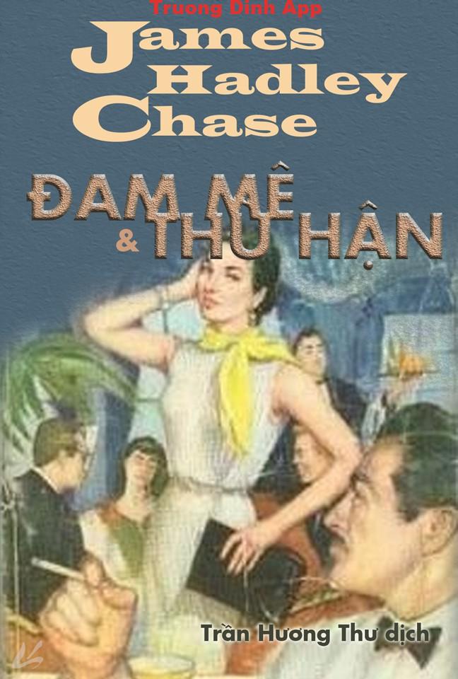 Đam Mê và Thù Hận – James H. Chase