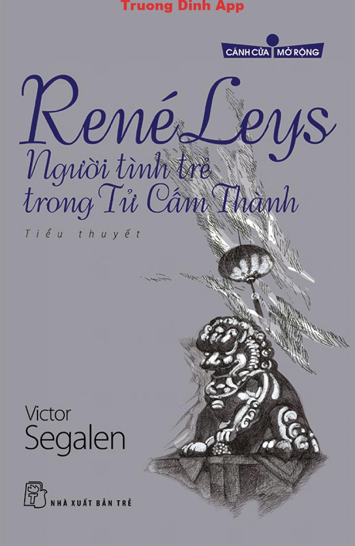 René Leys – Người Tình Trẻ Trong Tử Cấm Thành – Victor Segalen & Quế Sơn