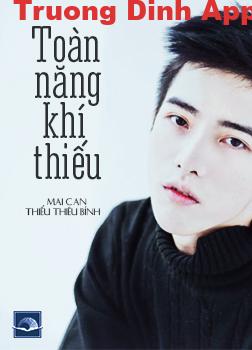 Toàn Năng Khí Thiếu – Mai Can Thái Thiếu Bính