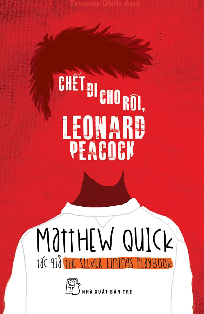 Chết Đi Cho Rồi, Leonard Peacock – Matthew Quick