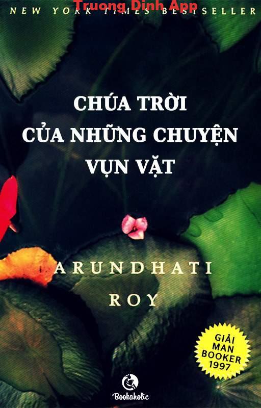 Chúa Trời của Những Chuyện Vụn Vặt – Arundhati Roy