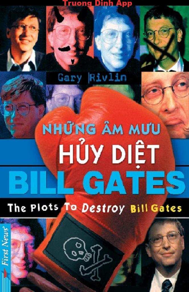 Những Âm Mưu Hủy Diệt Bill Gates – Gary Rivlin