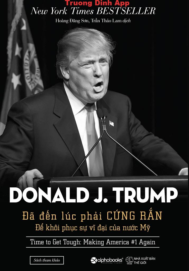 Đã Đến Lúc Phải Cứng Rắn Để Khôi Phục Sự Vĩ Đại của Nước Mỹ – Donald Trump