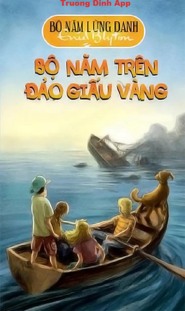 Bộ Năm Lừng Danh Tập 1: Bộ Năm Trên Đảo Giấu Vàng – Enid Blyton