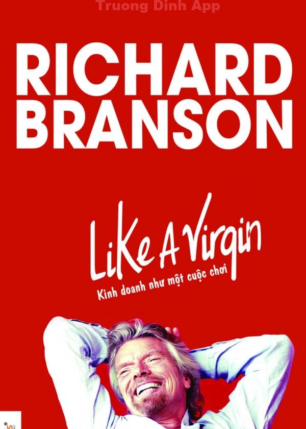 Kinh Doanh Như Một Cuộc Chơi – Richard Branson