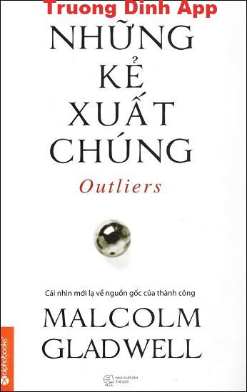 Những Kẻ Xuất Chúng – MalColm Gladwell