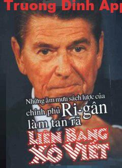 Những Âm Mưu Sách Lược Của Chính Phủ Rigan Làm Tan Rã Liên Xô Viết – Peter Schwecer