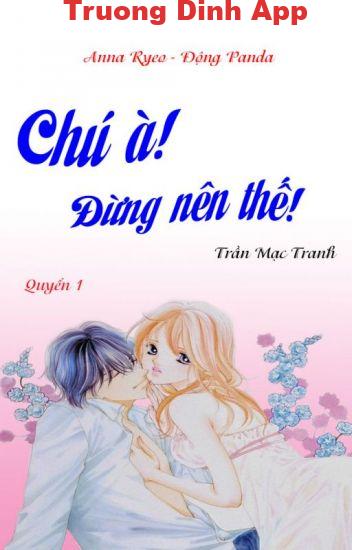 Chú À Đừng Nên Thế – Trần Mạc Tranh