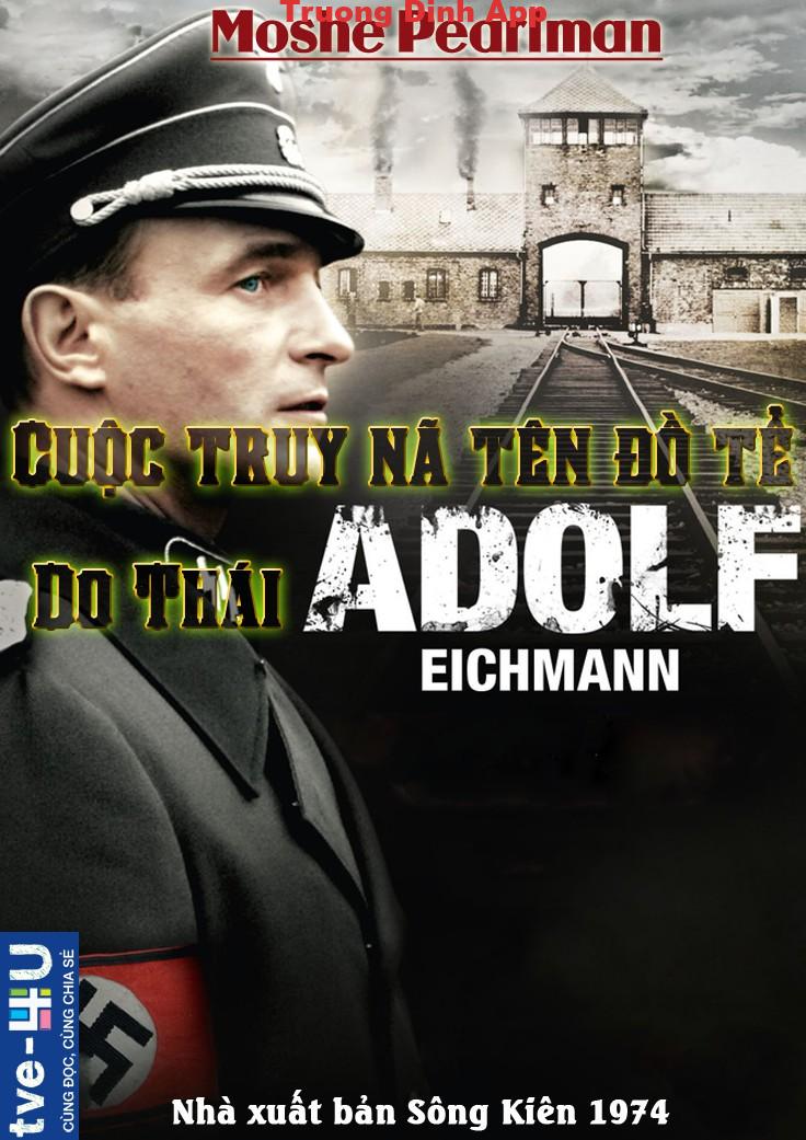 Cuộc Truy Nã Tên Đồ tể Do Thái Adolf Eichmann – Moshe Pearlman