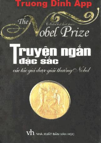 Truyện Ngắn Đặc Sắc Của Tác Giả Được Giải Thưởng Nobel – Nhiều Tác Giả