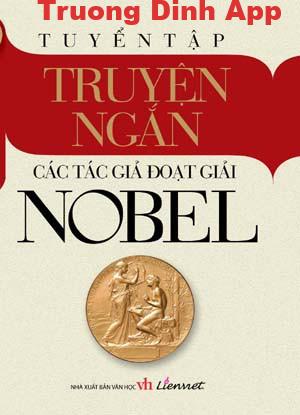 Tuyển Tập Truyện Ngắn Các Tác Giả Đoạt Giải Nobel – Nhiều Tác Giả