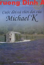 Cuộc sống và Thời đại của Michael K – John Maxwell Coetzee