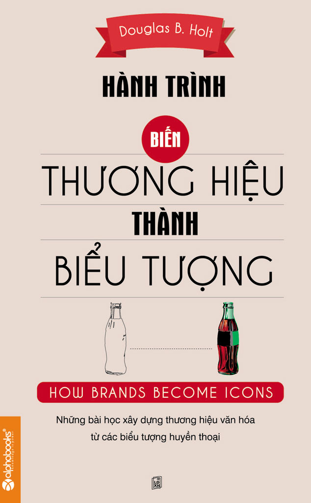 Hành Trình Biến Thương Hiệu Thành Biểu Tượng – Douglas B. Holt