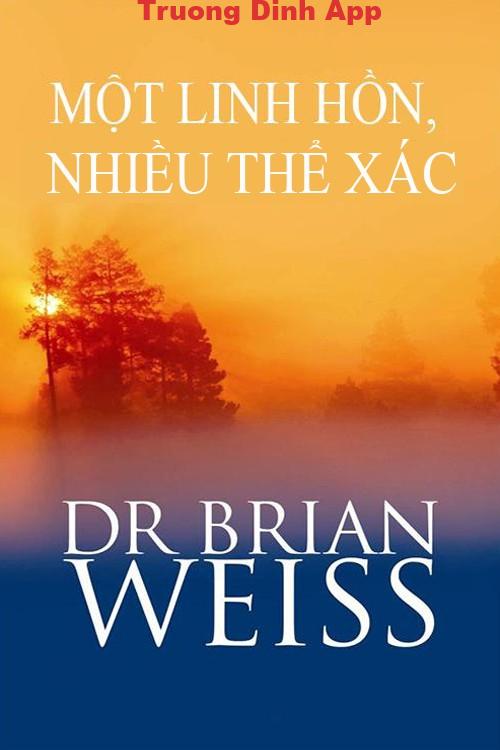 Một Linh Hồn, Nhiều Thể Xác – Dr. Brian L. Weiss