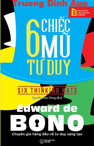 6 Chiếc Mũ Tư Duy – Edward de Bono