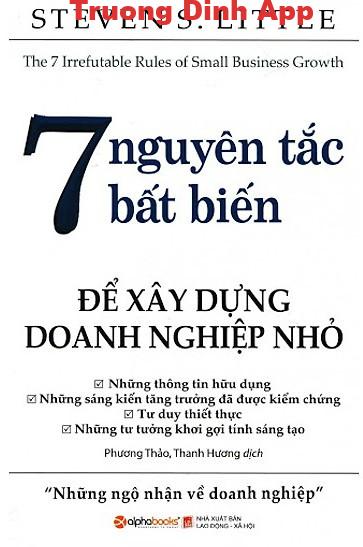 7 Nguyên Tắc Bất Biến Để Xây Dựng Doanh Nghiệp Nhỏ – Steven S. Little