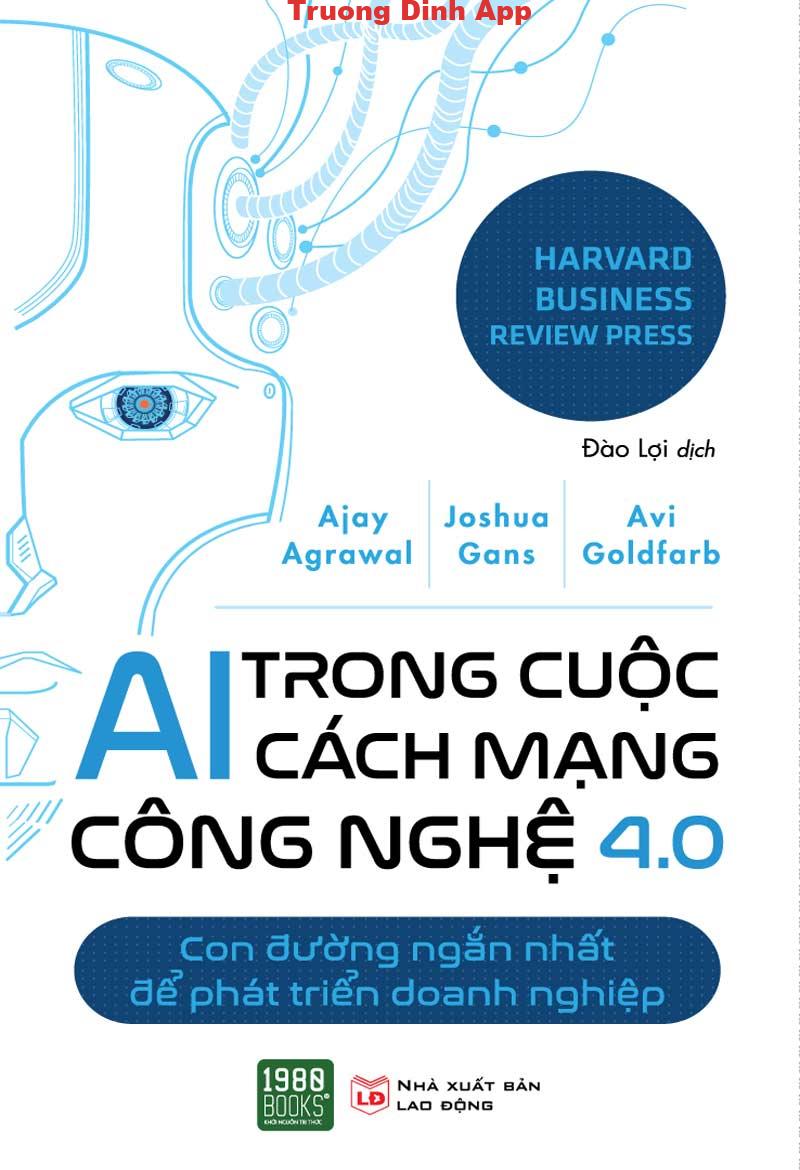 AI Trong Cuộc Cách Mạng Công Nghệ 4.0 – Ajay Agrawal & Joshua Gans & Avi Goldfarb