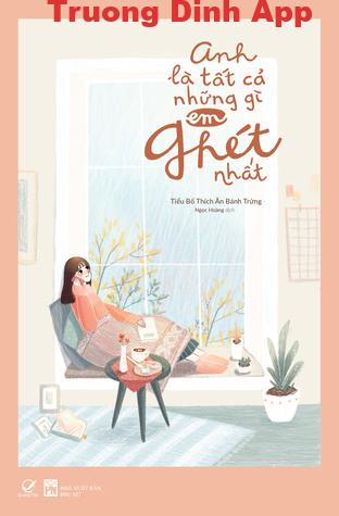 Anh Là Tất Cả Những Gì Em Ghét Nhất – Tiểu Bố Thích Ăn Bánh Trứng