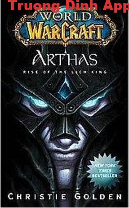 World of Warcraft Tập 6: Arthas: Thi Vương Trỗi Dậy – Christie Golden