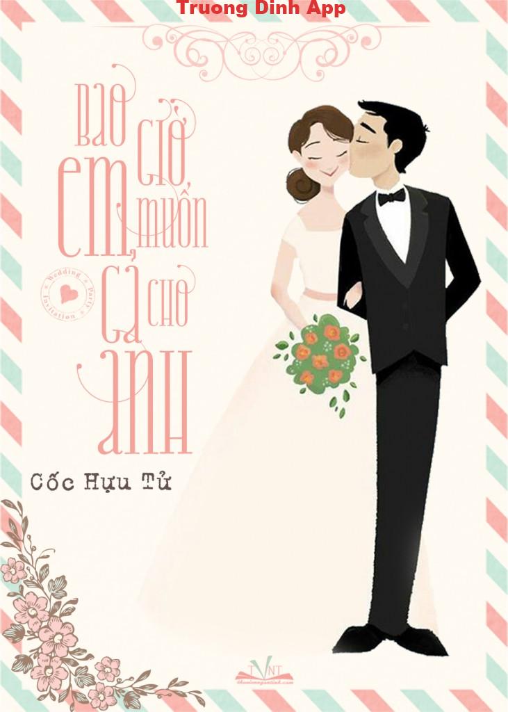 Bao Giờ Em Muốn Gả Cho Anh – Cốc Hựu Tử