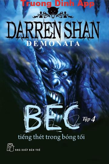 Demonata Tập 4: BEC – Tiếng Thét Trong Bóng Tối – Darren Shan