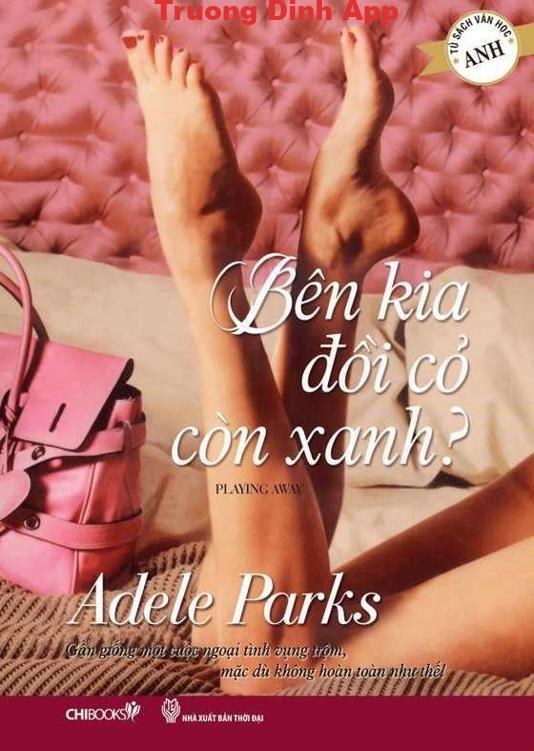 Bên Kia Đồi Cỏ Còn Xanh? – Adele Parks